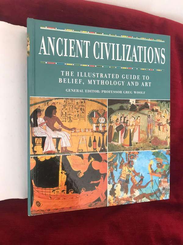 Ancient Civilizations: The Illustrated Guide to Belief, Mythology and Art