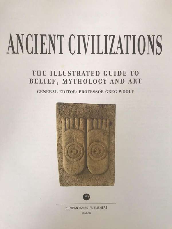 Ancient Civilizations: The Illustrated Guide to Belief, Mythology and Art