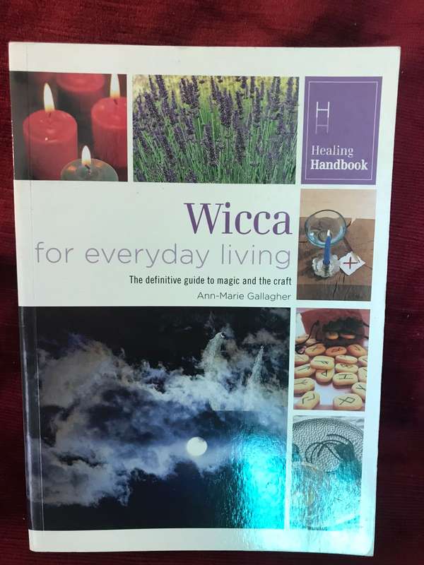 Wicca for Everyday Living: The Definitive Guide to Magic and the Craft - Ann-Marie Gallagher