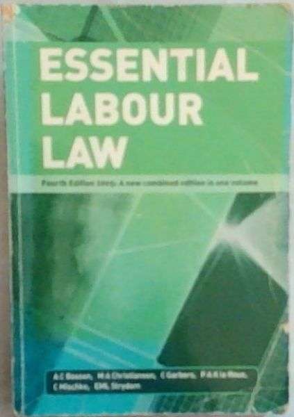 ESSENTIAL LABOUR LAW Forth Edition 2005 - AC Basson