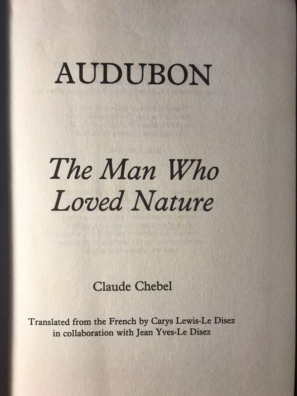 Audubon: The Man Who Loved Nature, The Story Of Jean-Jacques Audubon - Claude Chebel (1987 1st Ed)