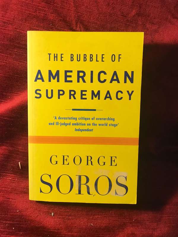 The Bubble of American Supremacy - George Soros