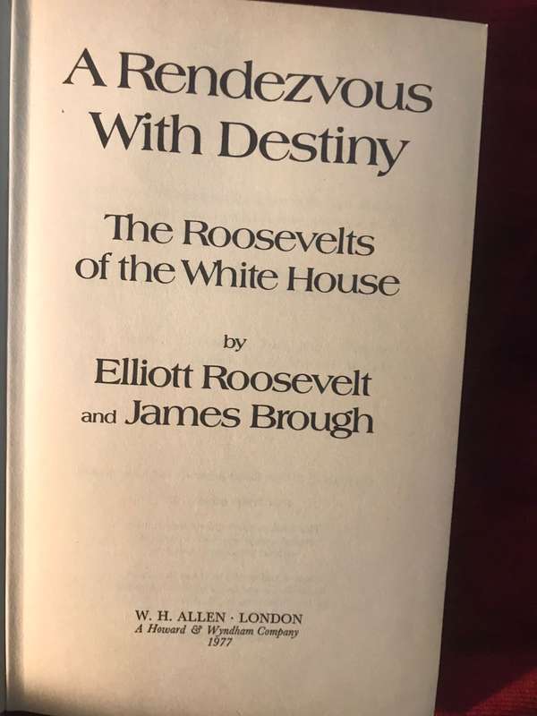 The Roosevelts in the White House: A Rendezvous with Destiny - Elliott Roosevelt & James Brough