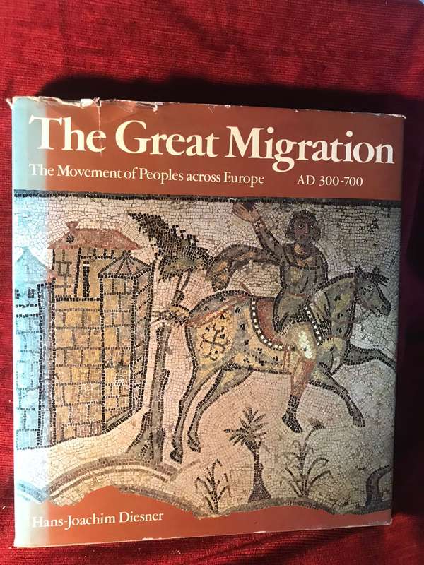 The Great Migration: The Movement of Peoples Across Europe AD 300 - 700 | Hans Joachim Diesner