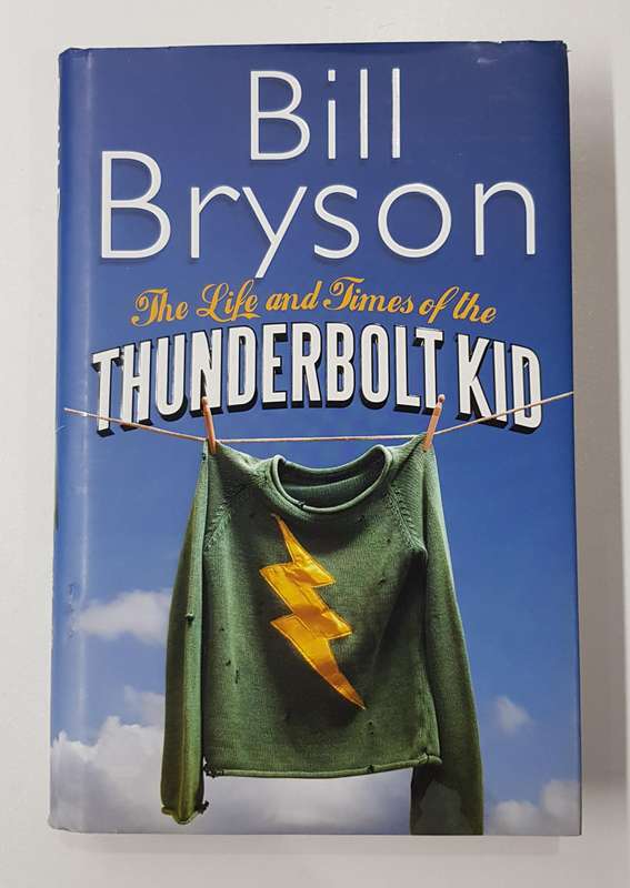 Thunderbolt Kid  Bill Bryson. The life and times of the Thunderbolt Kid.