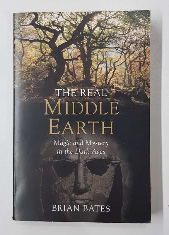 The Real Middle Earth  Brian Bates. Magic and Mystery in the Dark Ages. Map illustration and Photos
