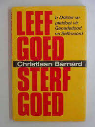 Leef Goed, Sterf Goed
