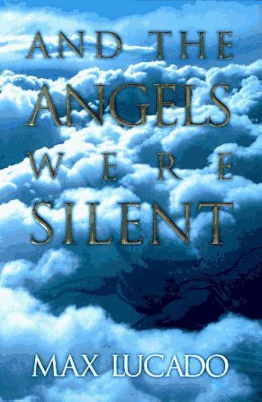 And the Angels Were Silent by Max Lucado (Paperback)