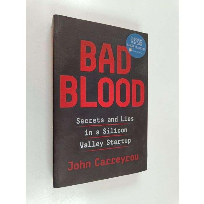 Bad Blood: Secrets and Lies in a Silicon Valley Startup