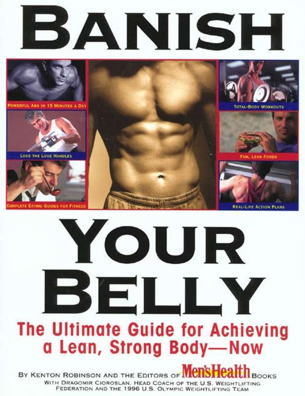 Banish Your Belly: The Ultimate Guide for Achieving a Lean, Strong Body-- Now
