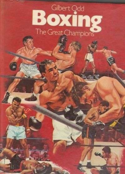 Boxing The Great Champions by Gilbert Odd