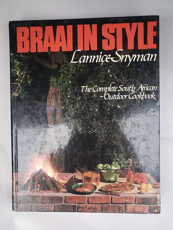 Braai in Style - The Complete South African Outdoor Cookbook