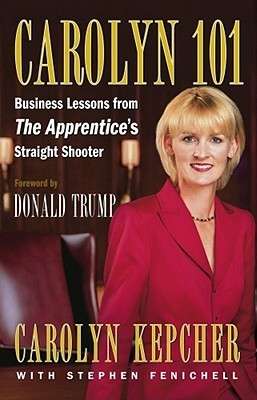 Carolyn 101: Business Lessons from The Apprentices Straight Shooter (Hardcover)
