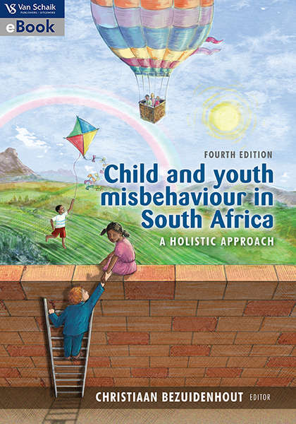Child and youth misbehaviour in South Africa - A holistic approach (4th edition)