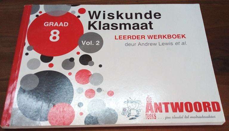 Die Antwoord-Reeks Graad 8 Wiskunde Klasmaat (Leeder Werkboek) Vol 1 & 2