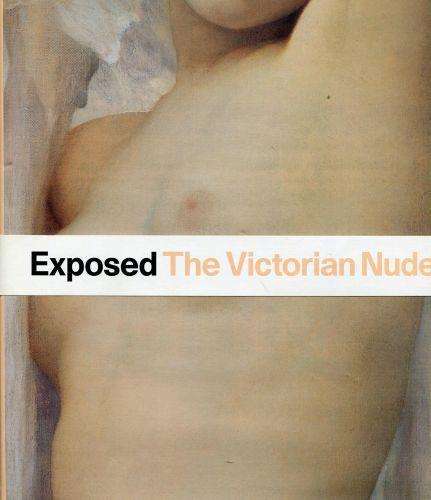 Exposed. The Victorian Nude (Hardcover)
