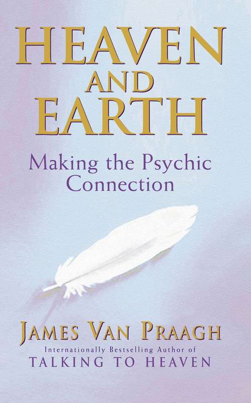 Heaven and Earth: Making the Psychic Connection