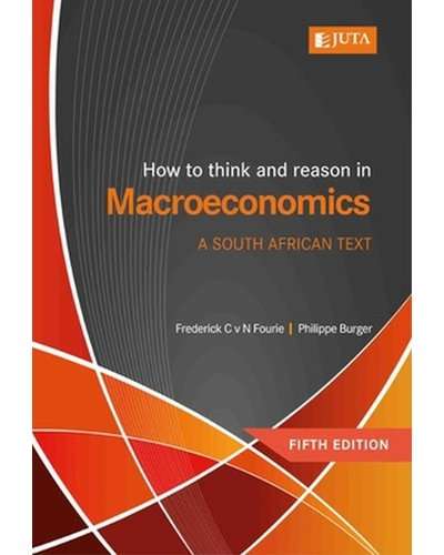 How To Think And Reason In Macroeconomics - A South African Text (5th Edition)