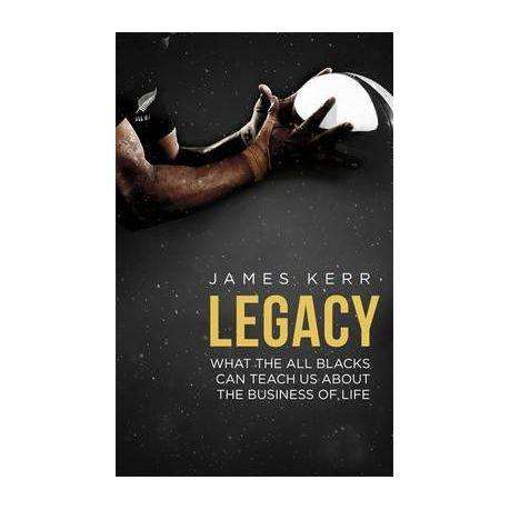 Legacy - What the All Blacks can Teach us About the Business of Life