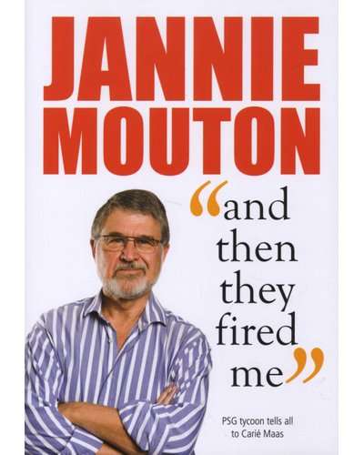 Jannie Mouton - And Then They Fired Me (Paperback)