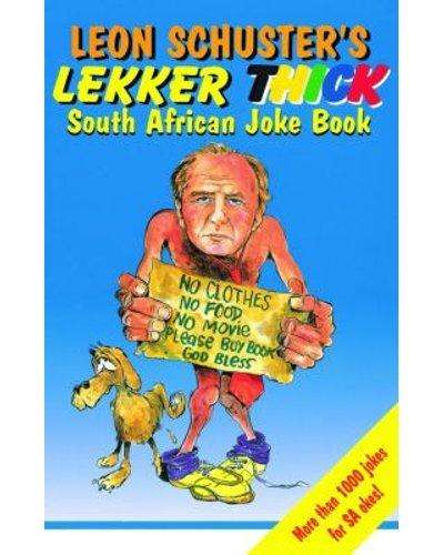 Leon Schuster's Lekker Thick South African Joke Book
