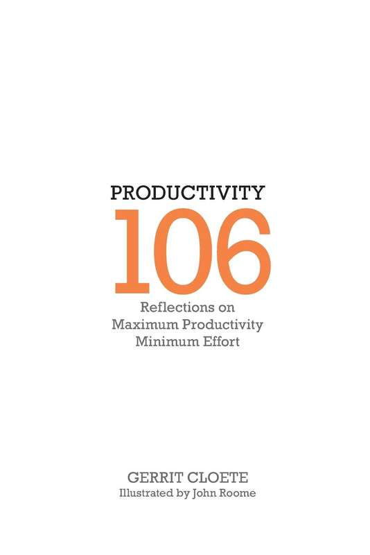 Productivity 106: Reflections on maximum productivity minimum effort Paperback