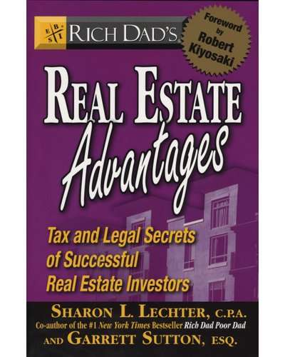 Rich Dad's Real Estate Advantages - Tax and Legal Secrets of Successful Real Estate Investors
