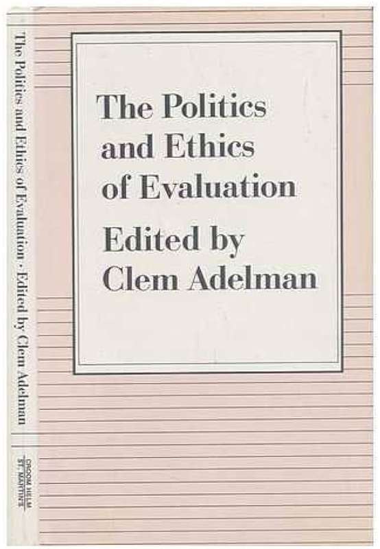 The Politics and Ethics of Evaluation / Edited by Clem Adelman