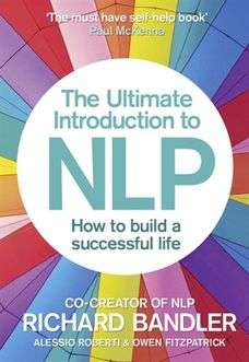 The Ultimate Introduction to NLP: How to Build a Successful Life