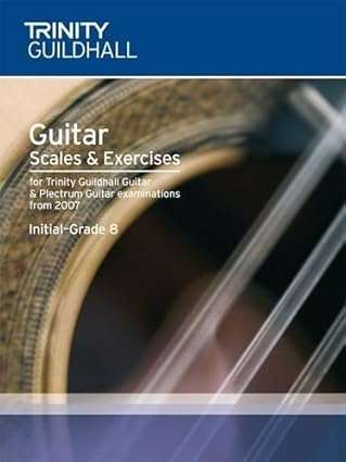 Guitar & Plectrum Guitar Scales & Exercises Initial-Grade 8 (Trinity Guildhall)
