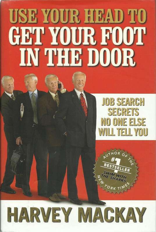 Use Your Head to Get Your Foot in the Door: Job Search Secrets No One Else Will Tell You
