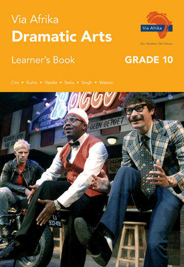 Via Afrika Dramatic Arts Grade 10 Learners Book