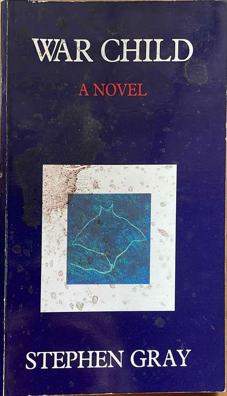 War Child: A Novel, by Stephen Gray