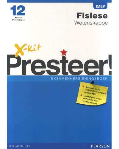 X-Kit Presteer! Fisiese Wetenskappe - Graad 12: Eksamenhersieningsboek