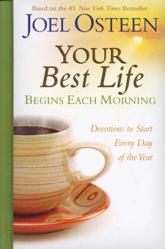 Your Best Life Begins Each Morning - Devotions to Start Every New Day of the Year