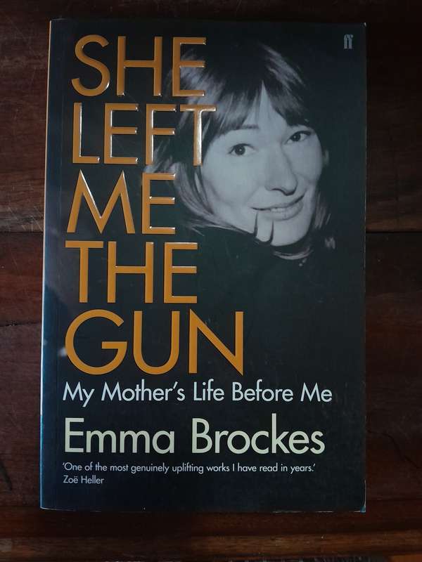 She Left Me The Gun - Emma Brockes