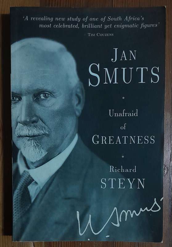Jan Smuts - Unafraid of Greatness