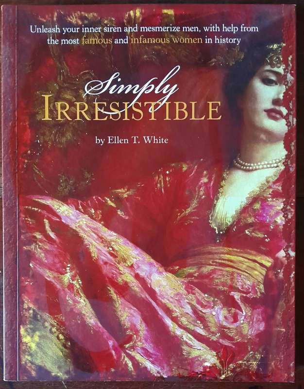 Simply Irresistible - famous and infamous women in history