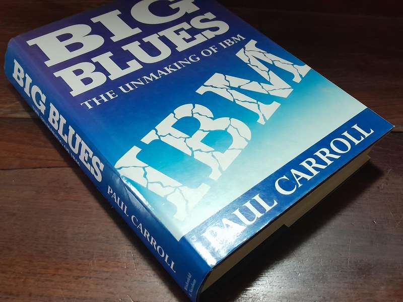 Big Blues - The Unmaking of IBM