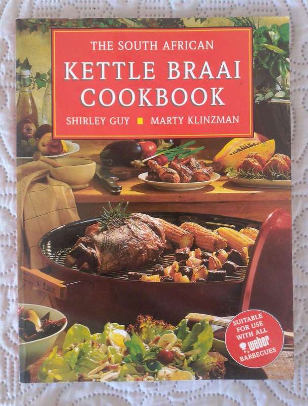 The South African Kettle Braai Cookbook by Shirley Guy and Marty Klinzman