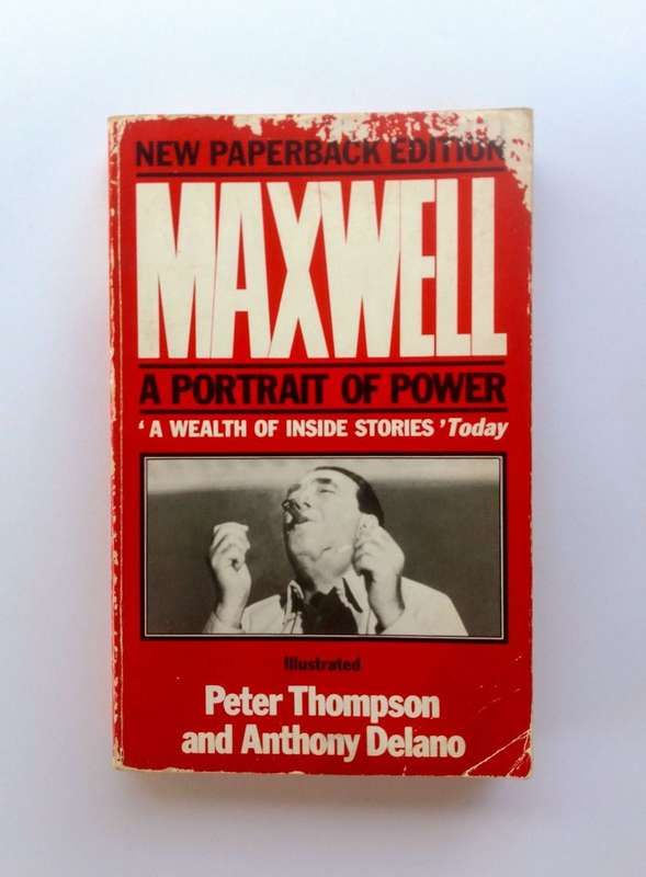 Maxwell - Portrait of Power by Peter Thompson and Anthony Delano