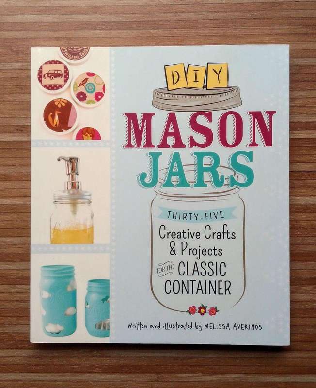 DIY Mason Jars - Thirty-Five Creative Crafts & Projects for the Classic Container by Melissa Averino