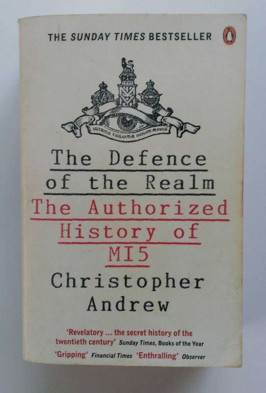 In Defence of the Realm - The Authorised History of M15 by Christopher Andrew