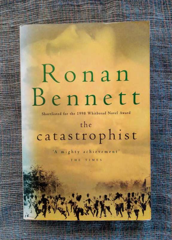 The Catastrophist by Ronan Bennett