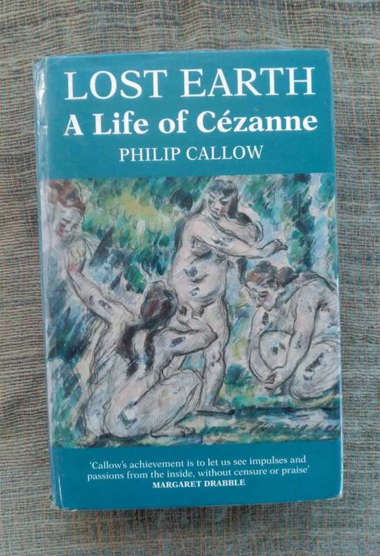 Lost Earth - A Life of Cézanne by Philip Callow