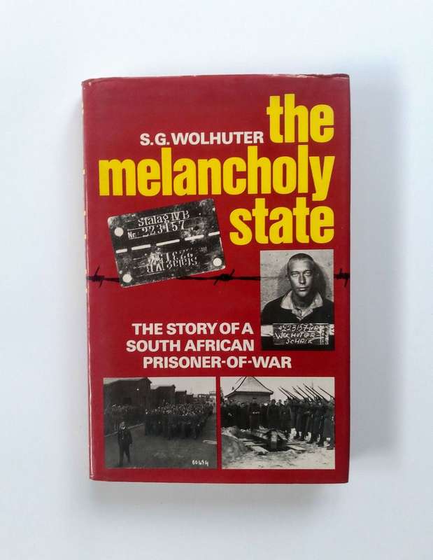 The Melancholy State - The Story of a South African Prisoner-of-war by S.G. Wolhuter