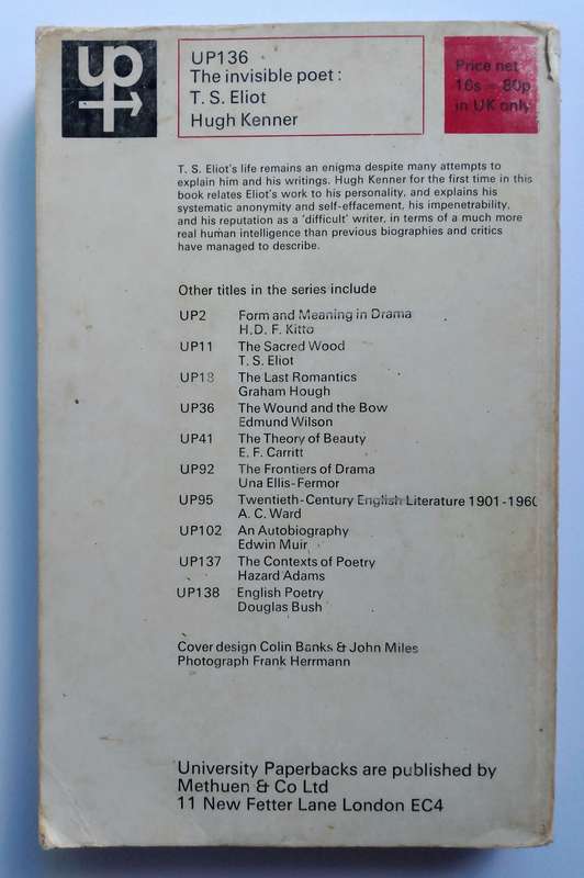 The Invisible Poet T.S. Eliot by Hugh Kenner