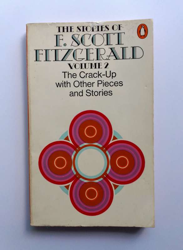 The Stories of F. Scott Fitzgerald Volume 2: The Crack-Up with Other Pieces and Stories