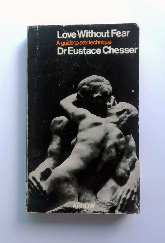 Love Without Fear - A Guide to S*x Technique by Dr Eustace Chesser