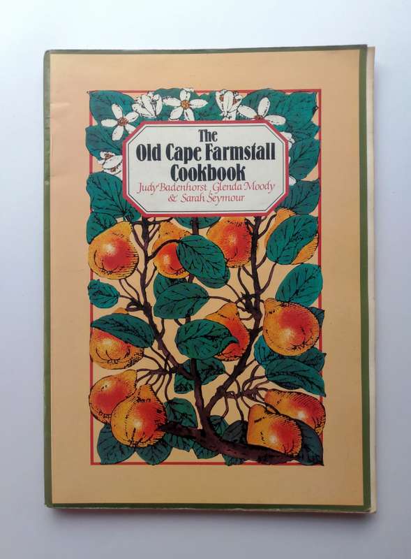 The Old Cape Farmhouse Cookbook by Badenhorst, Moody & Seymour